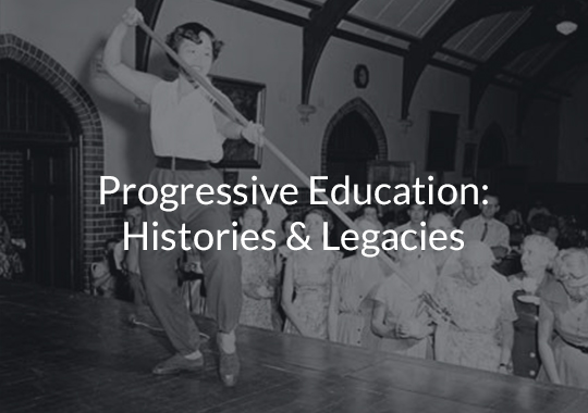 Progressive Education: Histories & Legacies